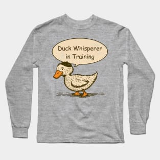 Duck Whisperer in training Long Sleeve T-Shirt